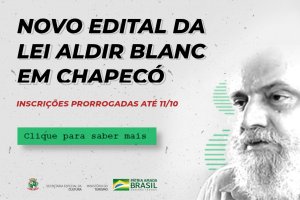Prorrogado o edital dos recursos remanescentes da Lei Aldir Blanc em Chapec&oacute;