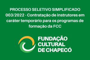 Funda&ccedil;&atilde;o Cultural de Chapec&oacute; abre processo seletivo para contrata&ccedil;&atilde;o de instrutores ACT