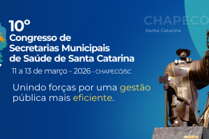 Chapec&oacute; sedia congresso estadual de gestores do SUS