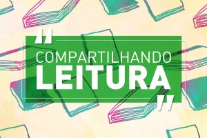 �Compartilhando leitura� ser&aacute; na pr&oacute;xima ter&ccedil;a