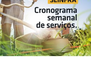 Cronograma semanal da Secretaria da Infraestrutura