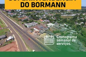 Superintend&ecirc;ncia do Bormann e Goio-&Ecirc;n divulga cronograma de servi&ccedil;os