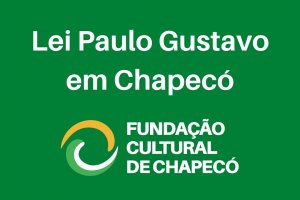 Funda&ccedil;&atilde;o Cultural de Chapec&oacute; reabre consulta p&uacute;blica sobre a Lei Paulo Gustavo