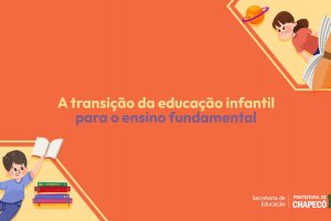 V&iacute;deos orientam sobre transi&ccedil;&atilde;o da Educa&ccedil;&atilde;o Infantil para o Ensino Fundamental