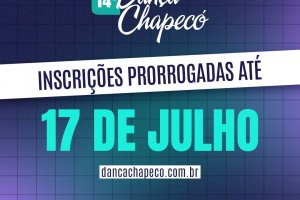 Inscri&ccedil;&otilde;es prorrogadas para o Dan&ccedil;a Chapec&oacute;
