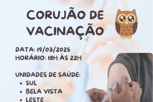 Nesta quarta-feira tem Coruj&atilde;o da Vacina&ccedil;&atilde;o em Chapec&oacute;