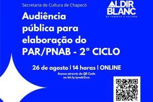 Secretaria de Cultura de Chapec&oacute; convoca Audi&ecirc;ncia P&uacute;blica do 2&ordm; Ciclo da PNAB