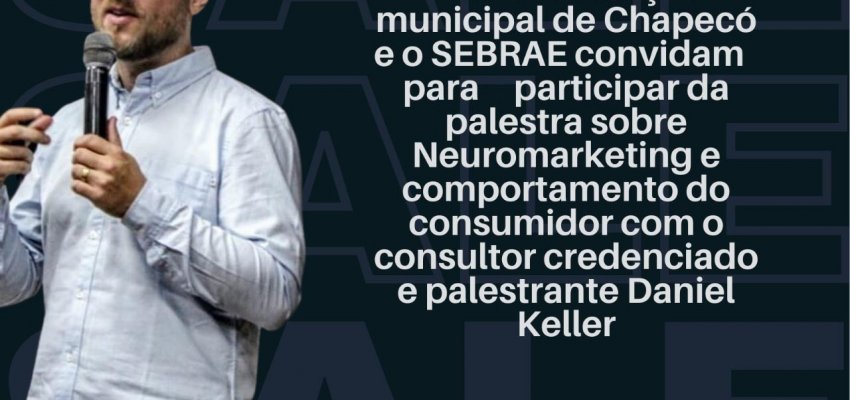 Neuromarketing &eacute; tema de palestra gratuita para empreendedores em Chapec&oacute;