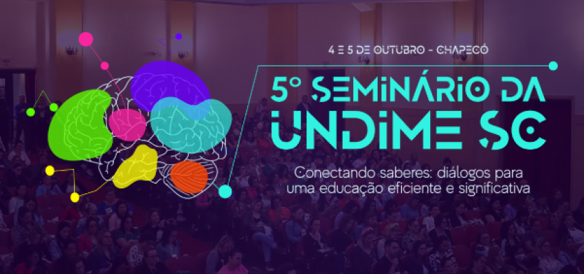 Chapec&oacute; recebe o 5&ordm; Semin&aacute;rio da UNDIME
