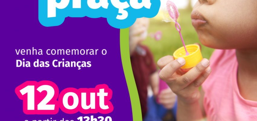 Brincando na Praça vai agitar o Dia das Crianças