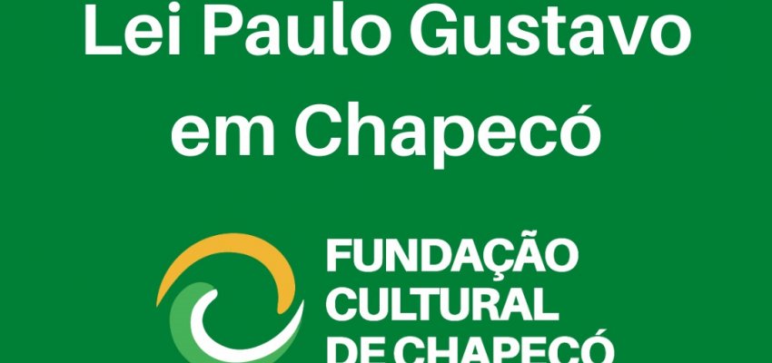Funda&ccedil;&atilde;o Cultural de Chapec&oacute; reabre consulta p&uacute;blica sobre a Lei Paulo Gustavo
