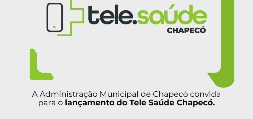 Prefeitura lan&ccedil;a o programa de telemedicina Tele.Sa&uacute;de Chapec&oacute;