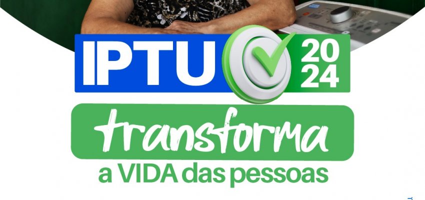 Prazo de pagamento do IPTU com 5% encerra na segunda-feira (20)