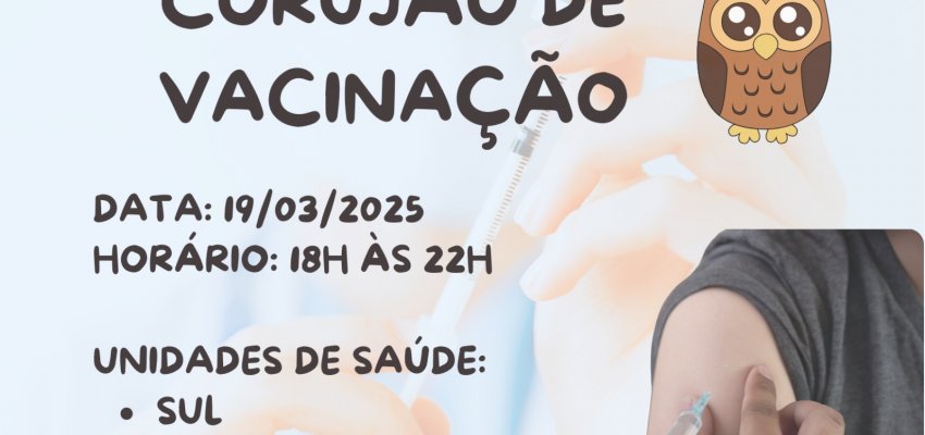 Nesta quarta-feira tem Coruj&atilde;o da Vacina&ccedil;&atilde;o em Chapec&oacute;
