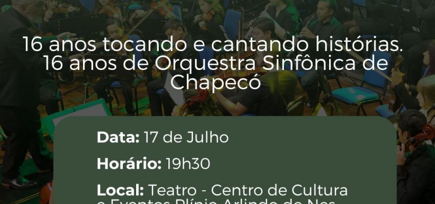 Orquestra Sinf&ocirc;nica de Chapec&oacute; celebra 16 anos com concerto especial
