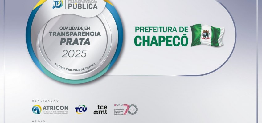 Prefeitura de Chapecó recebe Selo Prata em Transparência Pública