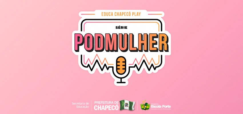 M&ecirc;s da mulher &eacute; comemorado com s&eacute;rie de podcasts: �PODMULHER�