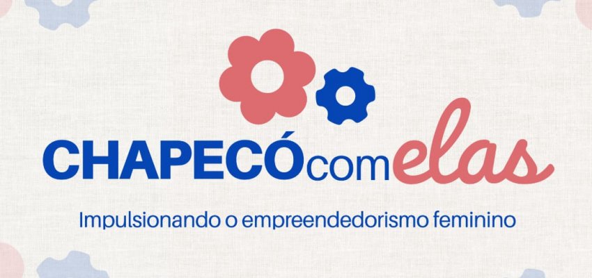 Programa Chapec&oacute; Com Elas segue com editais para capacita&ccedil;&atilde;o gratuita